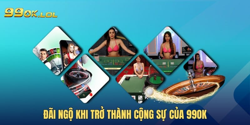 Đãi ngộ khi trở thành cộng sự của 99OK