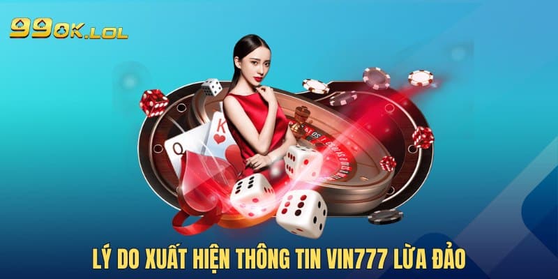 Lý do xuất hiện thông tin Vin777 lừa đảo