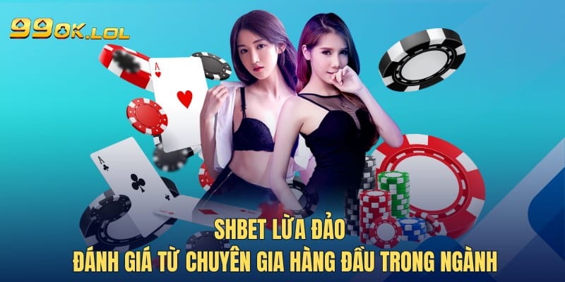 Shbet Lừa Đảo - Đánh Giá Từ Chuyên Gia Hàng Đầu Trong Ngành